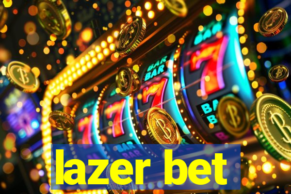 lazer bet